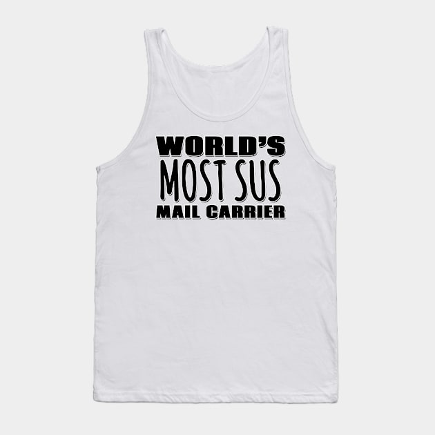 World's Most Sus Mail Carrier Tank Top by Mookle
